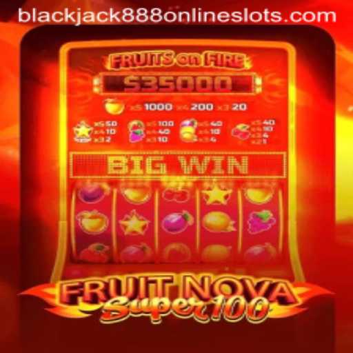 Exploring the Exciting World of FruitNovaSuper100 and Blackjack888